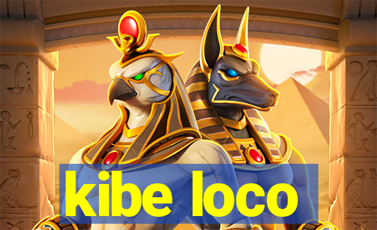 kibe loco